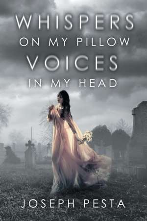 Whispers on My Pillow Voices in My Head de Joseph Pesta