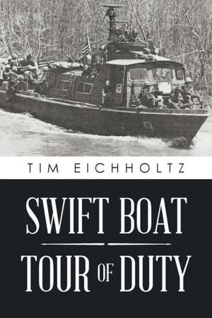 Swift Boat Tour of Duty de Tim Eichholtz