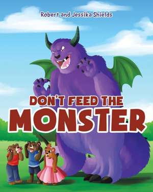 Don't Feed the Monster de Jessika and