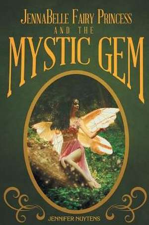 JennaBelle Fairy Princess and The Mystic Gem de Jennifer Nuytens