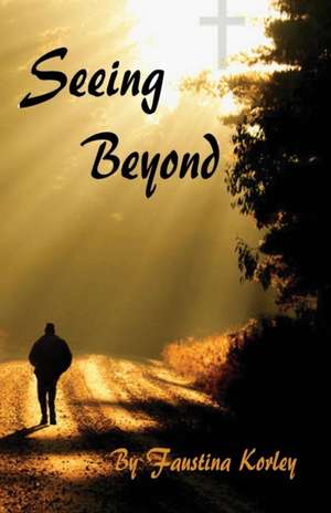 Seeing Beyond de Faustina Korley