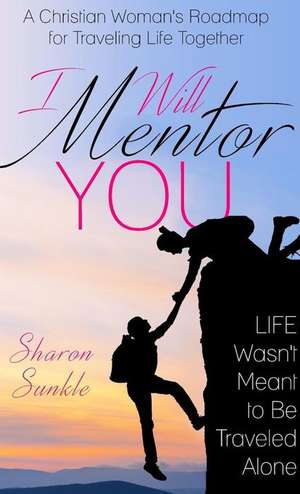 I Will Mentor You de Sharon Sunkle