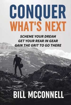 Conquer What's Next de Bill McConnell