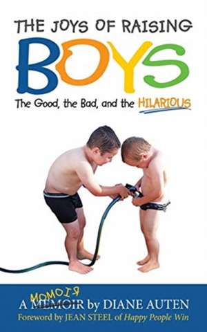 The Joys of Raising Boys de Diane K Auten