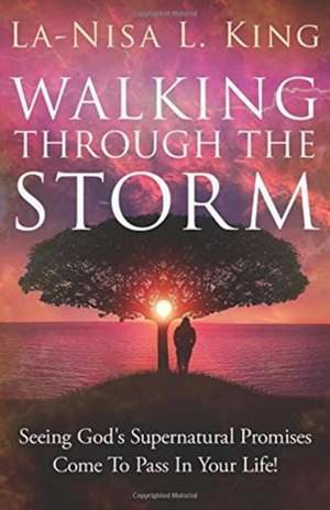 Walking Through The Storm de La-Nisa King