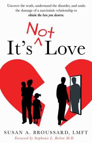 It's Not Love de Susan A Broussard