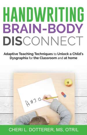 Handwriting Brain Body DisConnect de Cheri L Dotterer