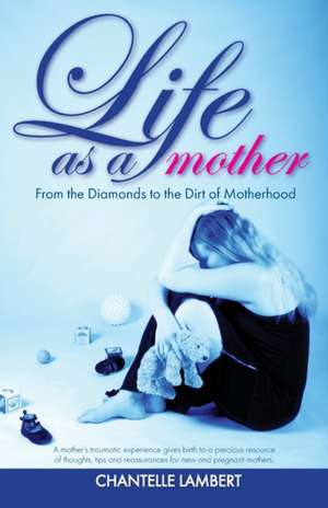 Life as a mother de Chantelle Lambert