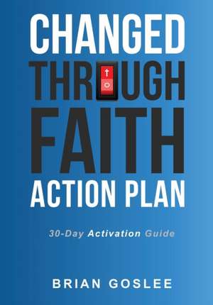 Changed Through Faith Action Plan de Brian Goslee