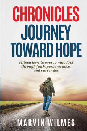 Chronicles, Journey Toward Hope de Marvin Wilmes