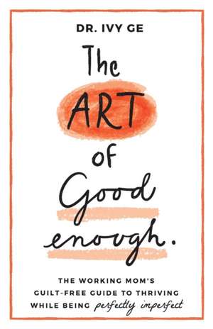 The Art of Good Enough de Ivy Ge