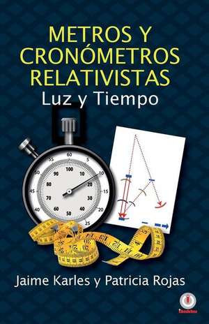 Metros y cronómetros relativistas: Luz y tiempo de Jaime Karles