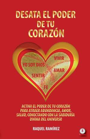 Desata el poder de tu corazón de Raquel Ramírez