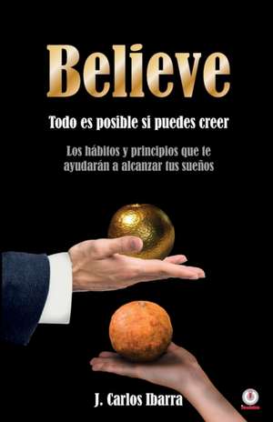 Believe de J. Carlos Ibarra