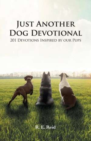 Just Another Dog Devotional de R E Reid