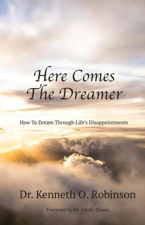 Here Comes the Dreamer de Kenneth O Robinson