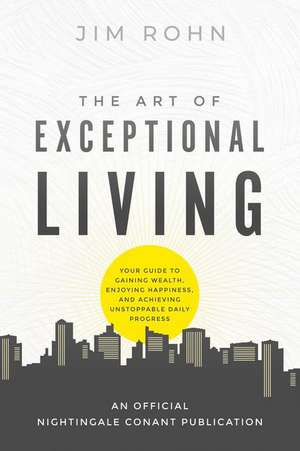 The Art of Exceptional Living de Jim Rohn