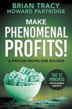 Make Phenomenal Profits de Brian Tracy