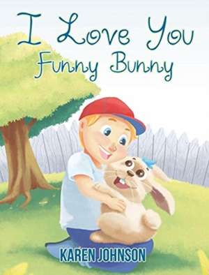 I Love You Funny Bunny de Karen Johnson