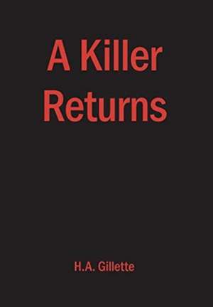 A Killer Returns de H. A. Gillette