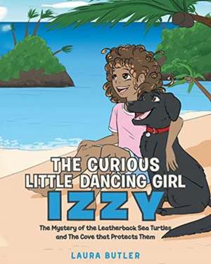 The Curious Little Dancing Girl Izzy de Laura Butler