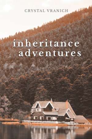 Inheritance Adventures de Crystal Vranich