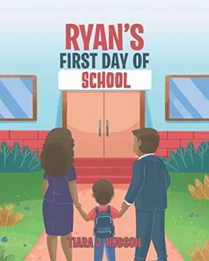 Ryan's First Day of School de Tiara J. Hudson