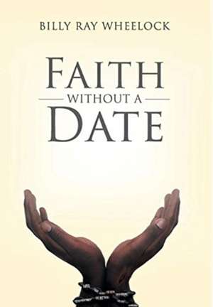 Faith Without a Date de Billy Ray Wheelock