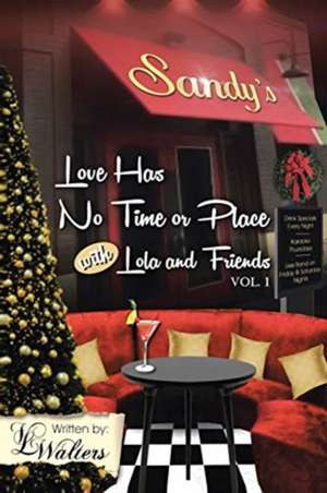 Love Has No Time or Place with Lola and Friends de Vl Walters