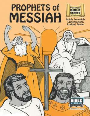 Prophets of Messiah: Old Testament Volume 32: Isaiah, Jeremiah, Lamentations, Ezekiel, Daniel de Ruth B. Greiner