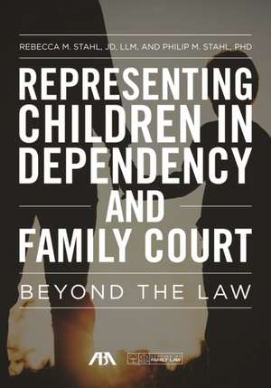 Representing Children in Dependency and Family Court de Rebecca Stahl