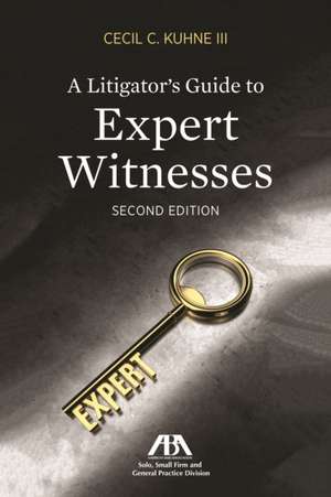 LITIGATORS GUIDE EXPERT WITNESSES de Cecil CIII Kuhne