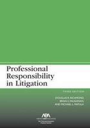 Professional Responsibility in Litigation, Third Edition de Douglas R Richmond