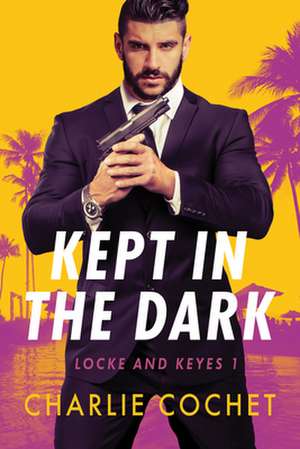 Kept in the Dark de Charlie Cochet