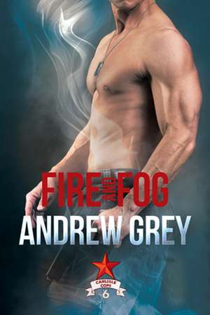 Fire and Fog: Volume 6 de Andrew Grey