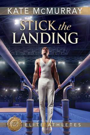 Stick the Landing de Kate Mcmurray