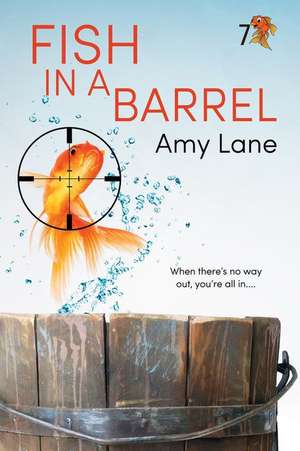 Fish in a Barrel: Volume 7 de Amy Lane