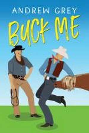 Buck Me de Andrew Grey