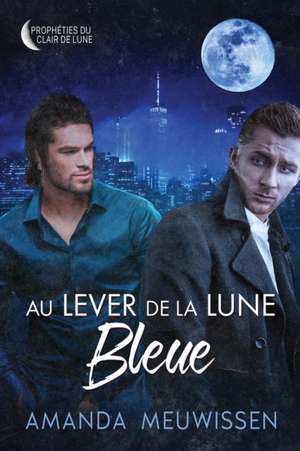 Au lever de la lune bleue de Amanda Meuwissen