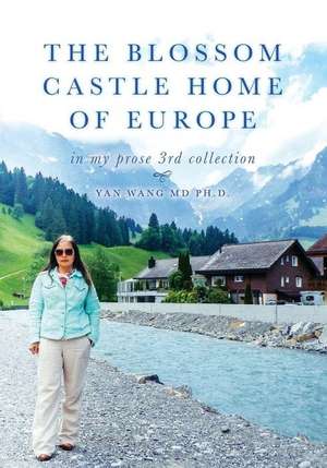 The Blossom Castle Home of Europe: In My Prose 3rd Collection de Yan Wang