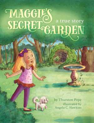 Maggie's Secret Garden de Thurston Pope