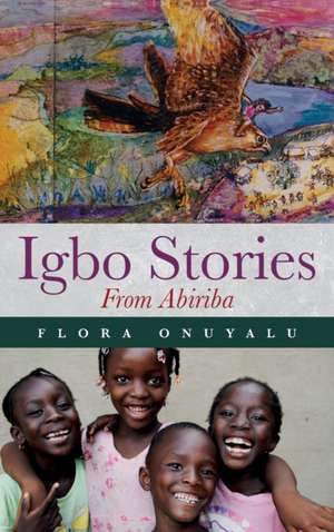 Igbo Stories From Abiriba de Flora Onuyalu