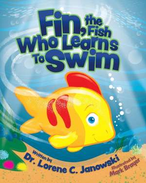 Fin, the Fish Who Learns to Swim de Lorene C. Janowski