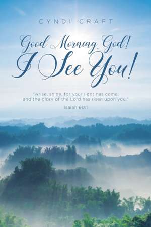 Good morning, God! I See You! de Cyndi Craft