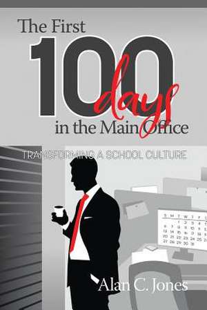 The First 100 Days in the Main Office de Alan C. Jones