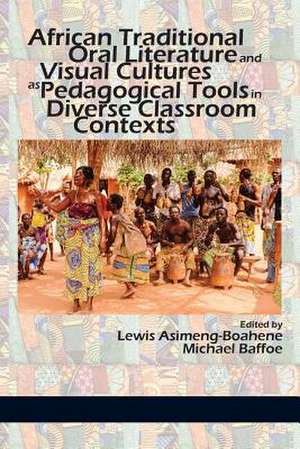 African Traditional Oral Literature and Visual Cultures as Pedagogical Tools in Diverse Classroom Contexts de Lewis Asimeng-Boahene