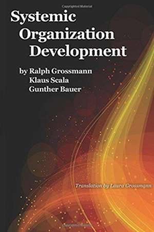 Systemic Organization Development de Ralph Grossmann