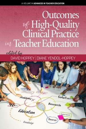 Outcomes of High-Quality Clinical Practice in Teacher Education (hc) de David Hoppey