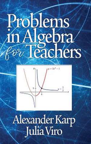 Problems in Algebra for Teachers de Alexander Karp