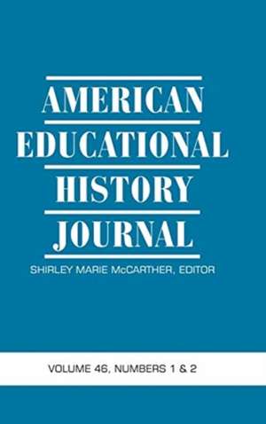 American Educational History Journal Volume 46 Numbers 1 & 2 2019 (hc) de Shirley Marie McCarther